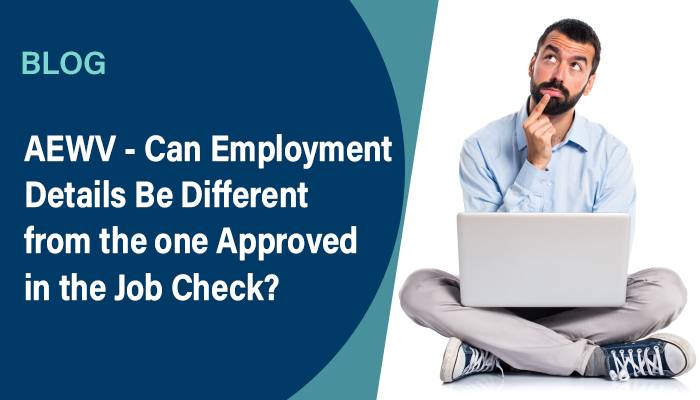 AEWV – Can Employment Details be Different from the One Approved in Job Check?