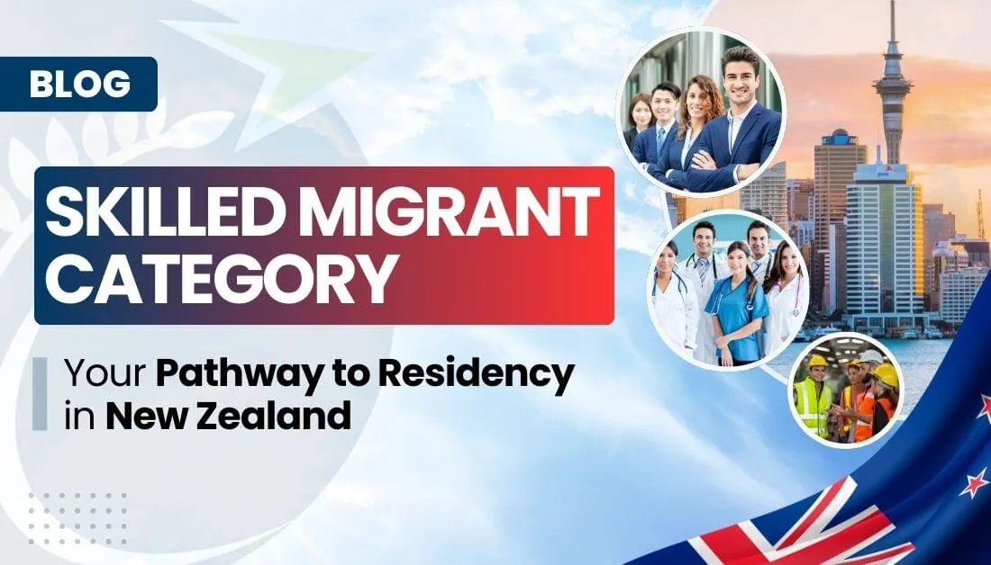 Skilled Migrant Category – Your Pathway to Residency in New Zealand