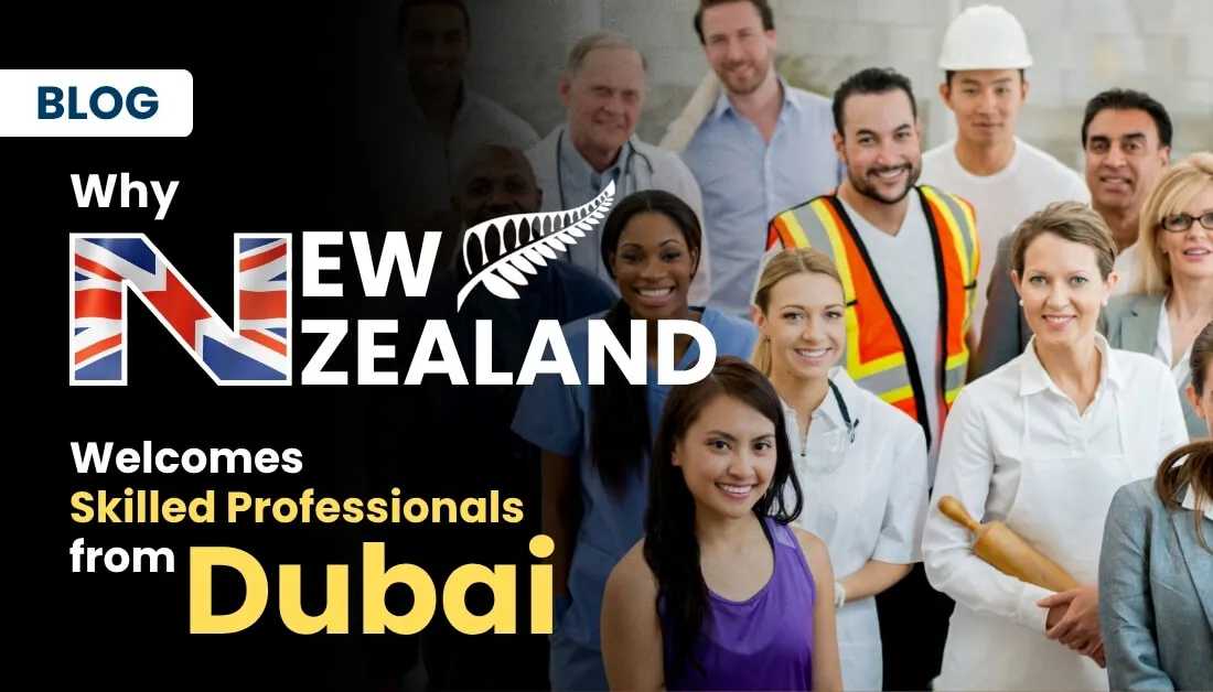 Why New Zealand Welcomes Skilled Professionals from Dubai