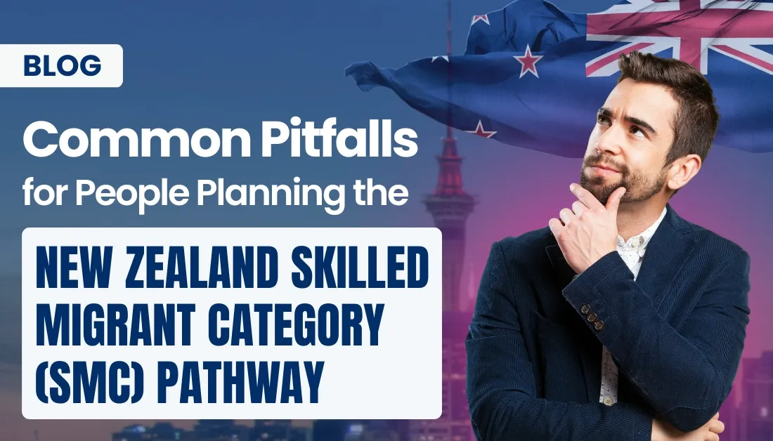 Common Pitfalls for People Planning the New Zealand Skilled Migrant Category (SMC) Pathway
